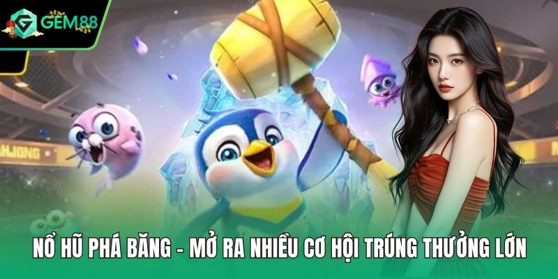 Nổ hũ phá băng