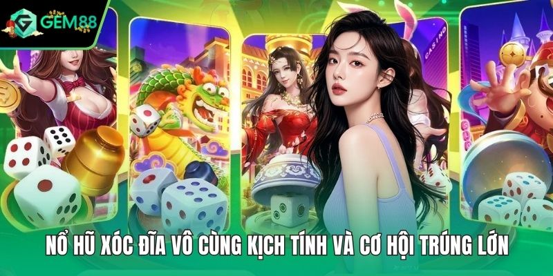 Nổ hũ xóc đĩa