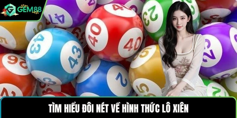 Tìm hiểu đôi nét về hình thức lô xiên